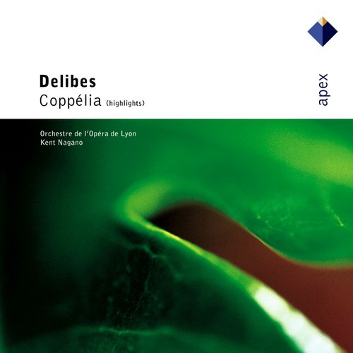 Delibes : Coppélia [Highlights]