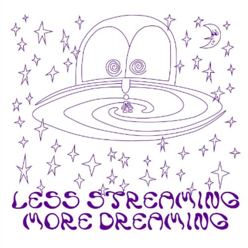 Less Streaming, More Dreaming - EP