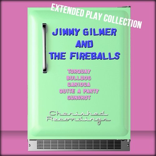 Jimmy Gilmer and the Fireballs: The Extended Play Collection