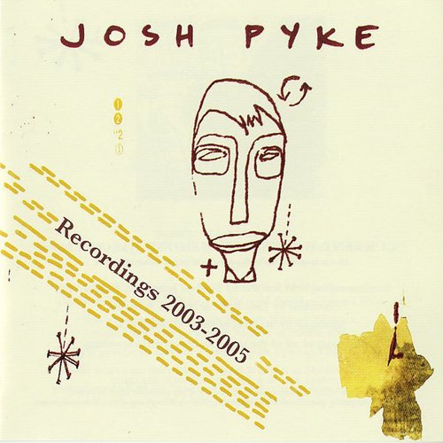 Josh Pyke - Recordings 2003-2005