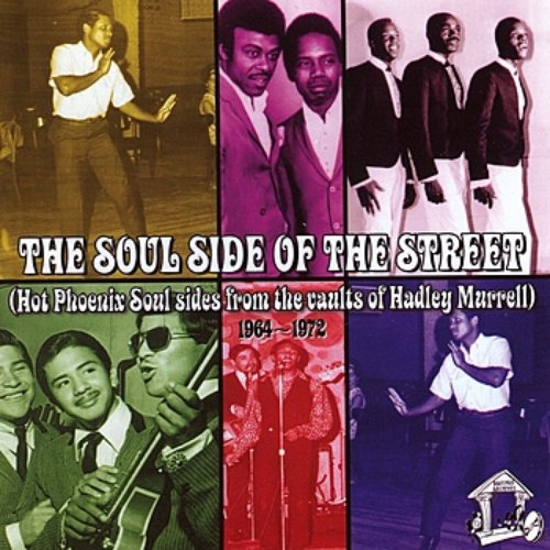 The Soul Side of the Street: Hot Phoenix Soul Sides From the Vaults of Hadley Murrell 1964-1972