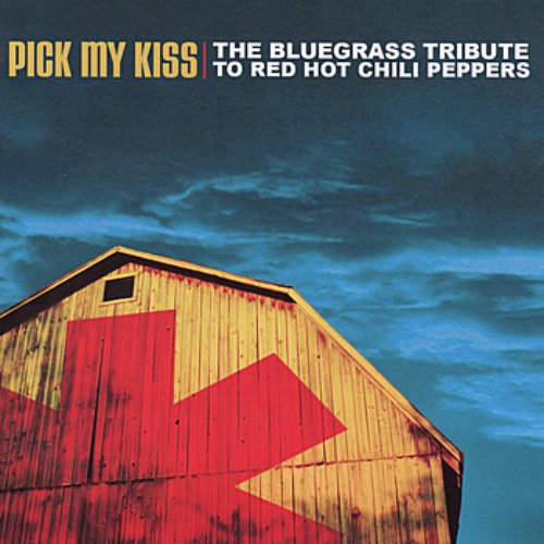 The Bluegrass Tribute To The Red Hot Chili Peppers: Pick My Kiss