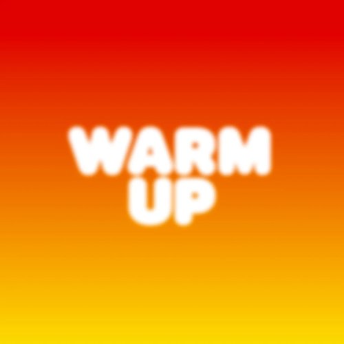 WARM UP