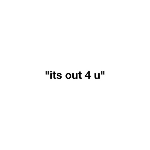 Its Out 4 U - Single