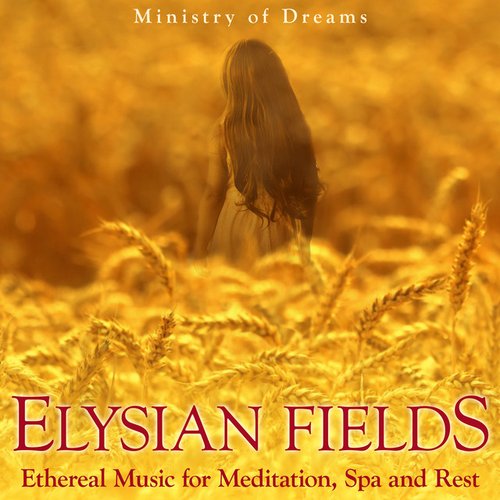 Elysian Fields: Ethereal Music for Meditation, Spa and Rest