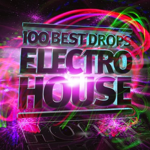 100 Best Drops - Electro House