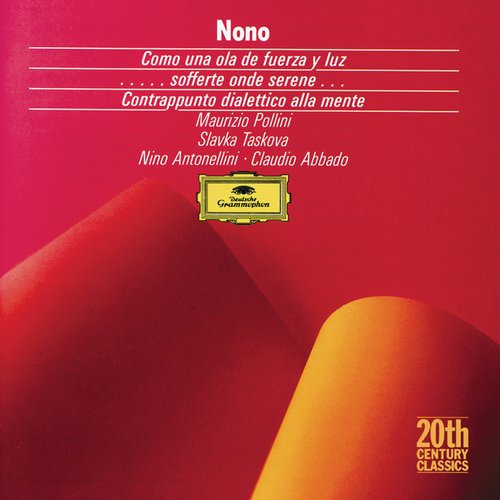Nono: Como una ola de fuerza y luz; ...sofferte onde serene...