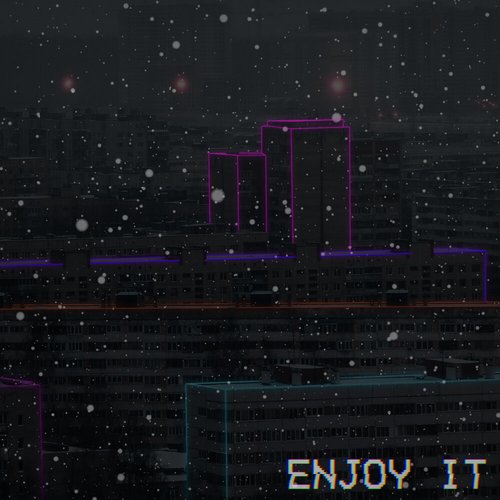 Enjoy It