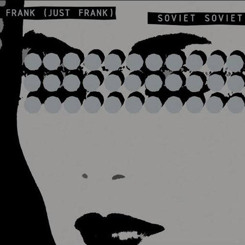 Frank (Just Frank) / Soviet Soviet