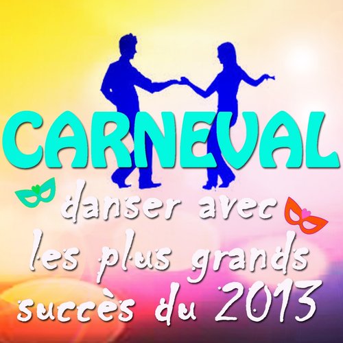 Carneval, danser avec les plus grands succès du 2013