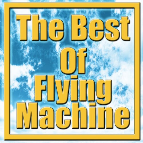 The Best Of Flying Machine