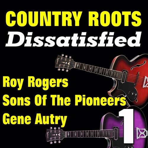 Country Roots 1 Dissatisfied