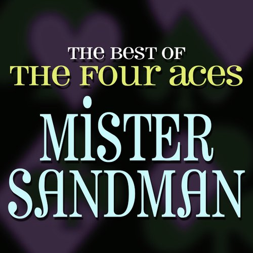 Mister Sandman - The Best Of The Four Aces