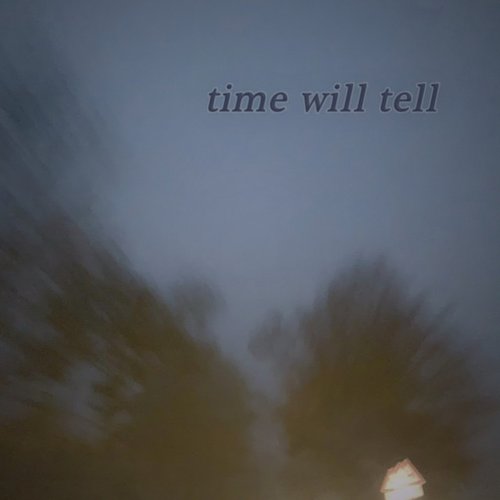 Time Will Tell