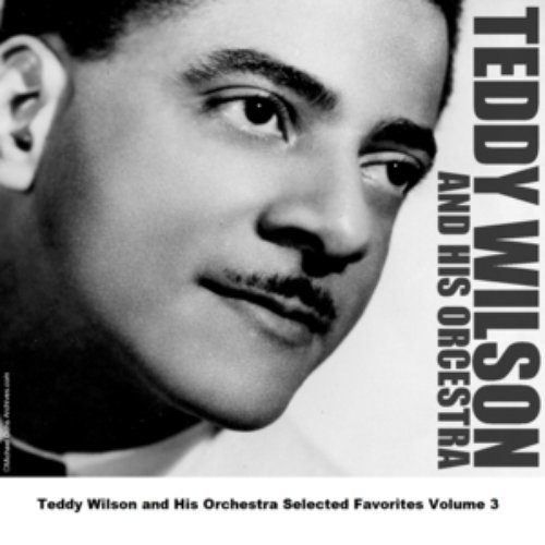 Teddy Wilson and His Orchestra Selected Favorites, Vol. 3
