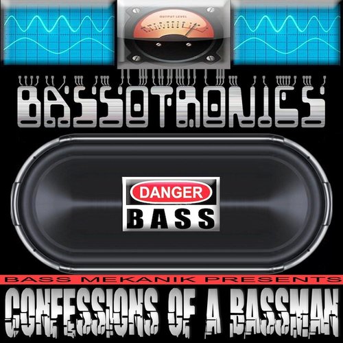 Bass Mekanik Presents Bassotronics: Confessions of a Bassman