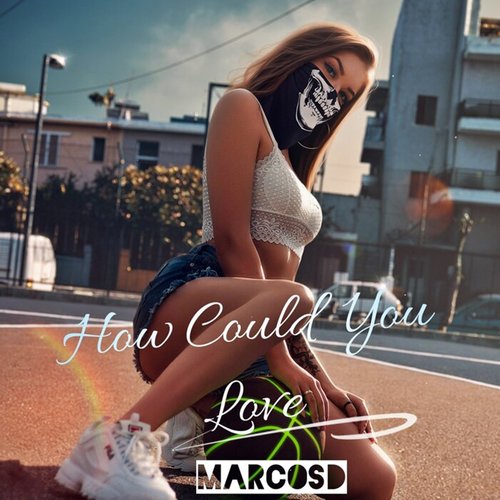 How Could You Love