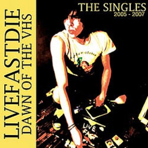 Dawn Of The VHS: The Singles 2005-2007