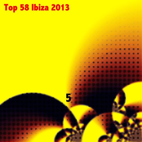 Top 58 Ibiza 2013, Vol. 5