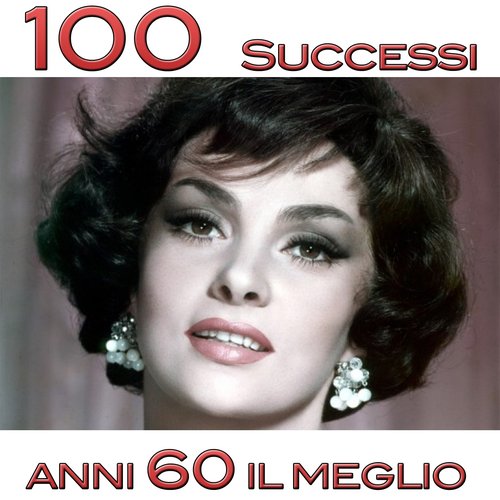 100 successi anni 60 (Il meglio)