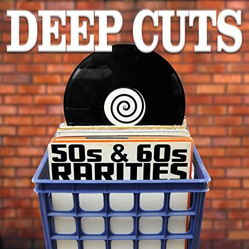 Deep Cuts: 50s & 60s Rarities