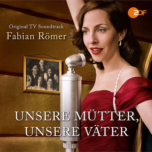 Unsere Mütter, unsere Väter (Original Television Soundtrack)