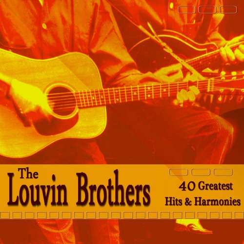 The Louvin Brothers 40 Greatest Hits and Harmonies