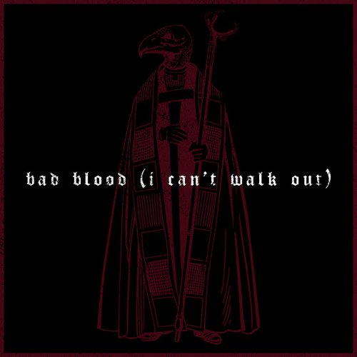 Bad Blood (I Can't Walk Out) - Single
