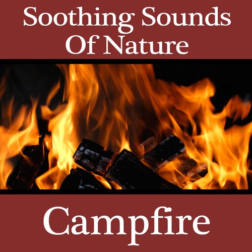 Soothing Sounds Of Nature - Campfire