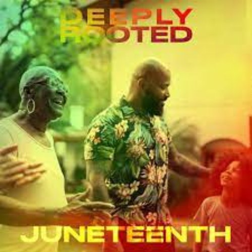 Deeply Rooted: Juneteenth