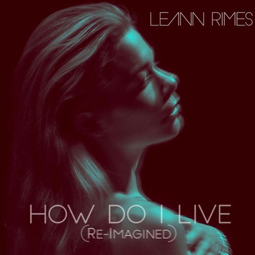 How Do I Live (Re-Imagined)