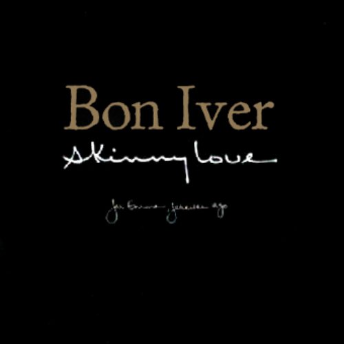 Skinny Love — Bon Iver | Last.fm
