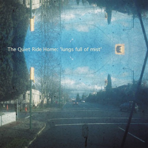 The Quiet Ride Home: Lungs Full Of Mist