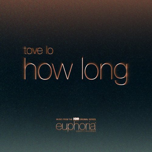 How Long (from "Euphoria" an HBO Original Series) - Single