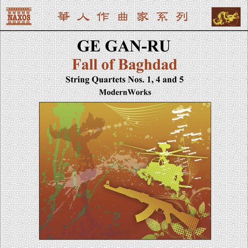 Ge, Gan-Ru: String Quartets No. 1, "Fu", No. 4, "Angel Suite" and No. 5, "Fall of Baghdad" (Modernworks)