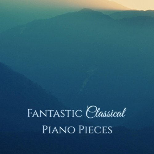 Fantastic Classical Piano Pieces
