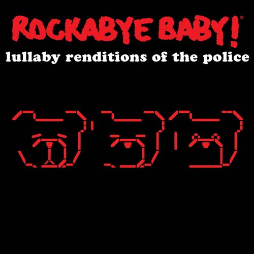 Rockabye Baby! Lullaby Renditions of The Police