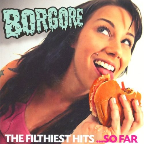 the filthiest Hits...So Far — Borgore | Last.fm
