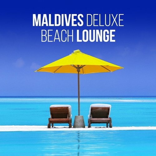 Maldives Deluxe Beach Lounge (Relaxing Chill out Selection from the Top Resorts)