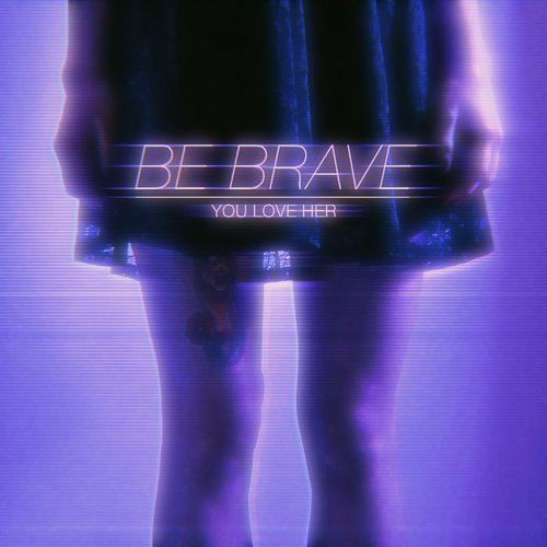 Be Brave - Single