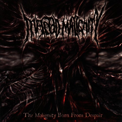 The Malignity Born from Despair