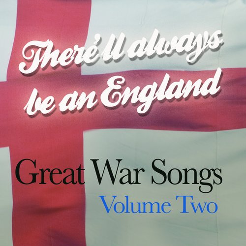 There'll Always Be An England - Great War Songs Vol 2