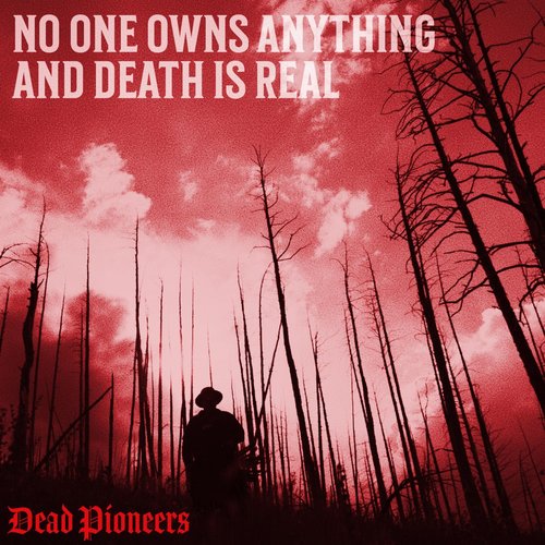 No One Owns Anything & Death is Real - Single