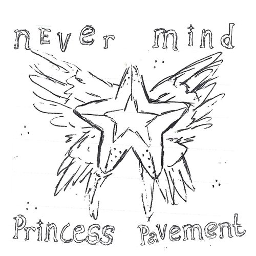 Never Mind, Princess Pavement