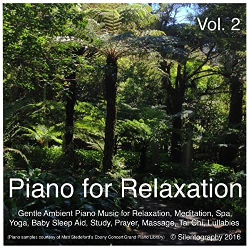 Piano for Relaxation, Vol. 2 (Gentle Ambient Piano Music for Relaxation, Meditation, Spa, Yoga, Baby Sleep Aid, Study, Prayer, Massage, Tai Chi, Lullabies)