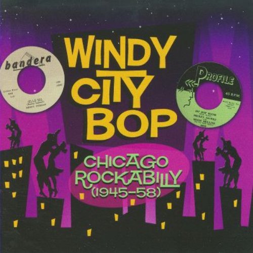 Windy City Bop - Chicago Rockabilly 1945-1958
