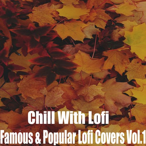 Famous & Popular Lofi Cover Songs, Vol.1
