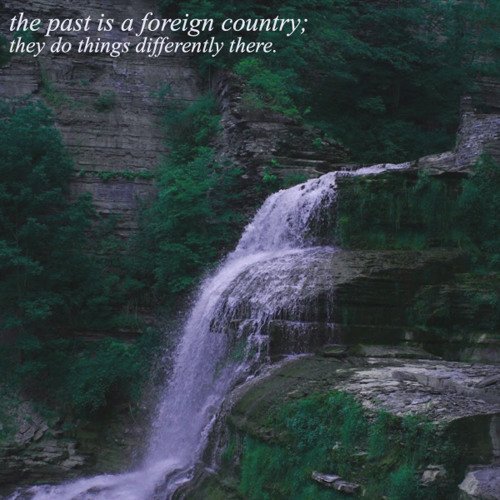 The Past Is a Foreign Country; They Do Things Differently There [Explicit]