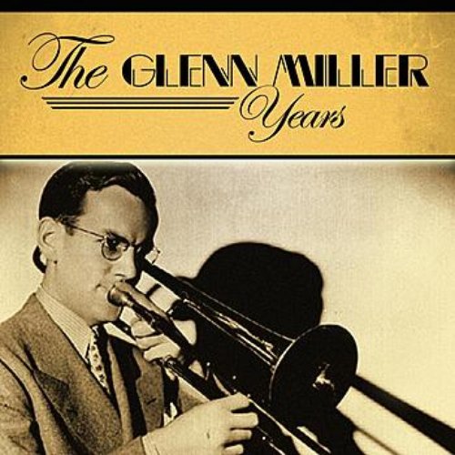 The Glenn Miller Years (Volume 1)