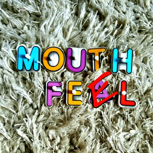 MOUTHFEEL